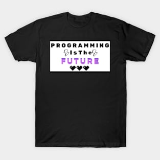 programming is the future T-Shirt